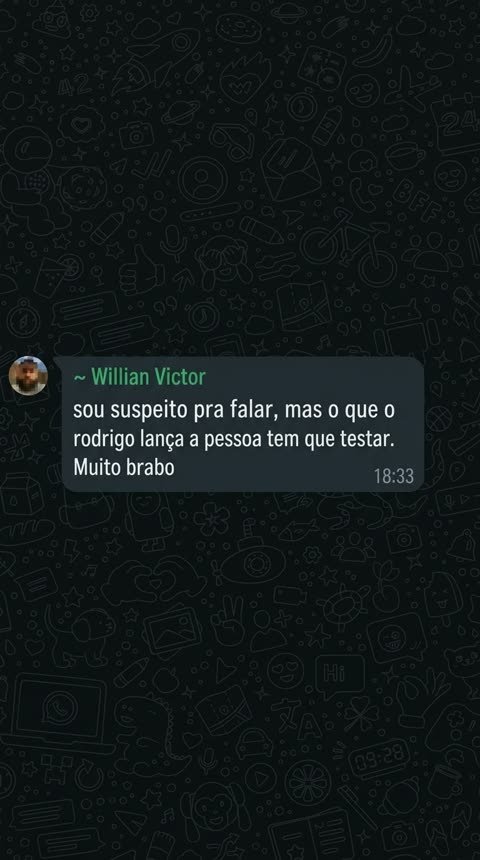 Mensagem de WhatsApp do Willian Victor recomendando testar o que o Rodrigo lança